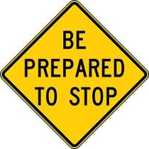 Be Prepared to Stop Sign