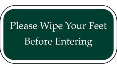 Please Wipe Your Feet Before Entering Green Sign